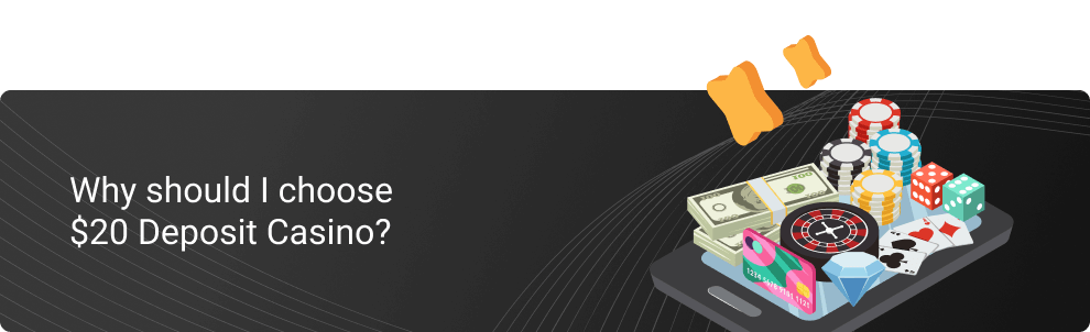 Why to choose $20 dep casino banner